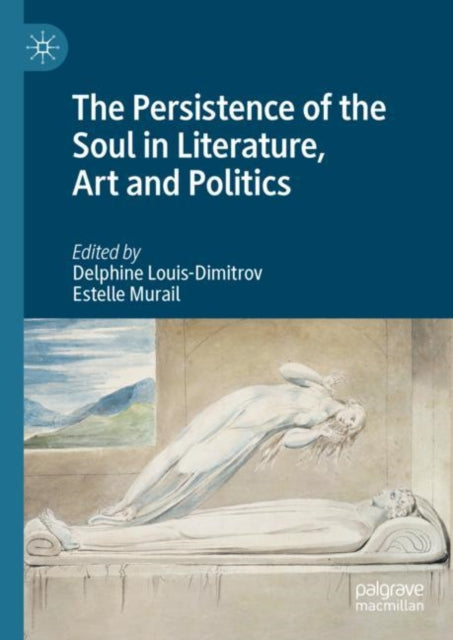 Book cover of: Persistence of the Soul in Literature, Art and Politics. By: Delphine Louis-Dimitrov