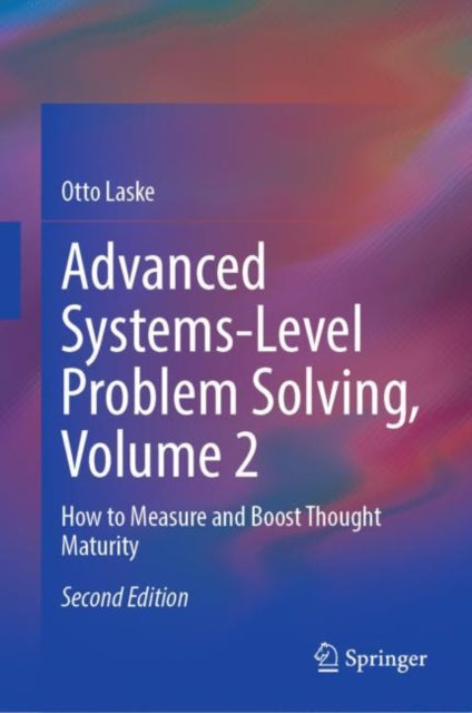 Book cover of: Advanced Systems-Level Problem Solving, Volume 2. By: Otto Laske