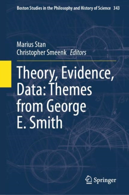 Book cover of: Theory, Evidence, Data: Themes from George E. Smith. By: Marius Stan