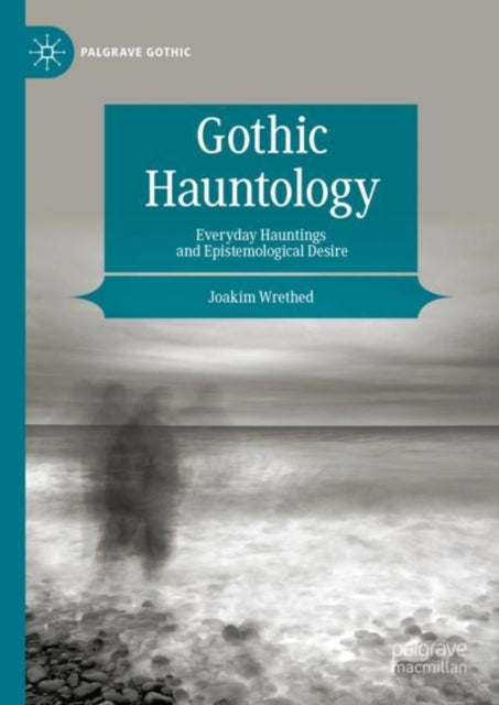 Book cover of: Gothic Hauntology. By: Joakim Wrethed
