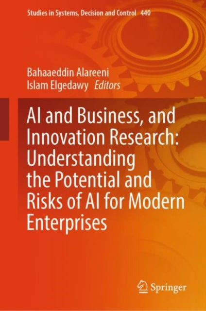 Book cover of: AI and Business, and Innovation Research: Understanding the Potential and Risks of AI for Modern Enterprises. By: Bahaaeddin Alareeni
