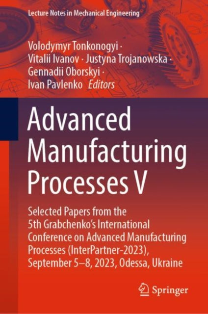 Book cover of: Advanced Manufacturing Processes V. By: Volodymyr Tonkonogyi