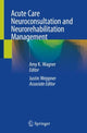 Book cover of: Acute Care Neuroconsultation and Neurorehabilitation Management. By: Amy K. Wagner