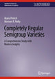 Book cover of: Completely Regular Semigroup Varieties. By: Norman R. Reilly