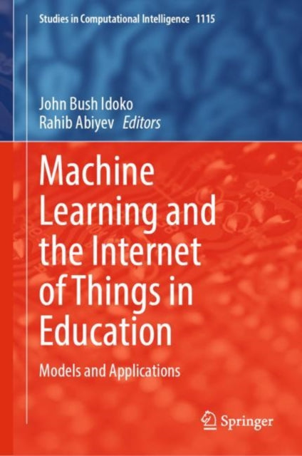 Book cover of: Machine Learning and the Internet of Things in Education. By: John Bush Idoko