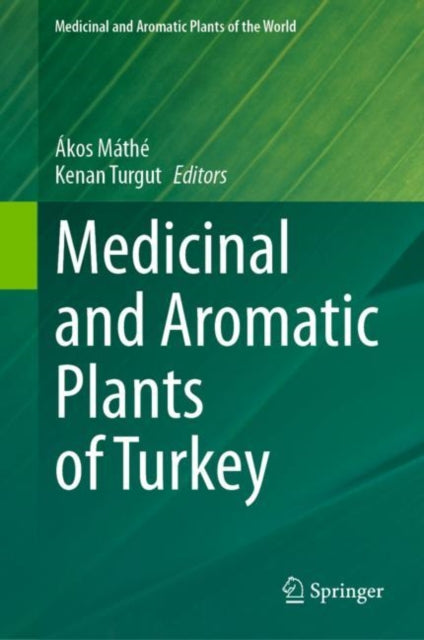 Book cover of: Medicinal and Aromatic Plants of Turkey. By: Ákos Máthé