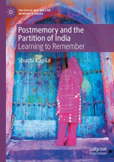 Book cover of: Postmemory and the Partition of India. By: Shuchi Kapila