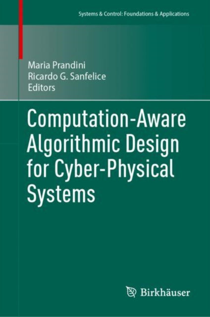 Book cover of: Computation-Aware Algorithmic Design for Cyber-Physical Systems. By: Maria Prandini