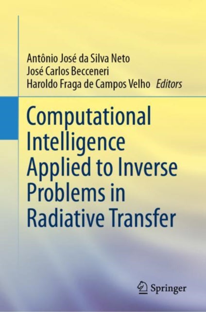 Book cover of: Computational Intelligence Applied to Inverse Problems in Radiative Transfer. By: Antônio José da Silva Neto