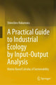 Book cover of: Practical Guide to Industrial Ecology by Input-Output Analysis. By: Shinichiro Nakamura