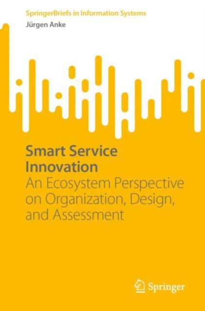 Book cover of: Smart Service Innovation. By: Jürgen Anke