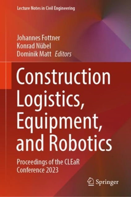 Book cover of: Construction Logistics, Equipment, and Robotics. By: Johannes Fottner