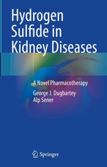 Book cover of: Hydrogen Sulfide in Kidney Diseases. By: George J. Dugbartey