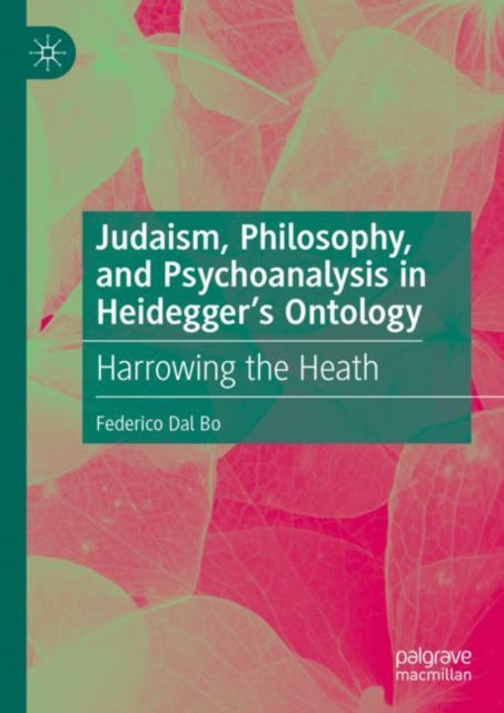 Book cover of: Judaism, Philosophy, and Psychoanalysis in Heidegger’s Ontology. By: Federico Dal Bo