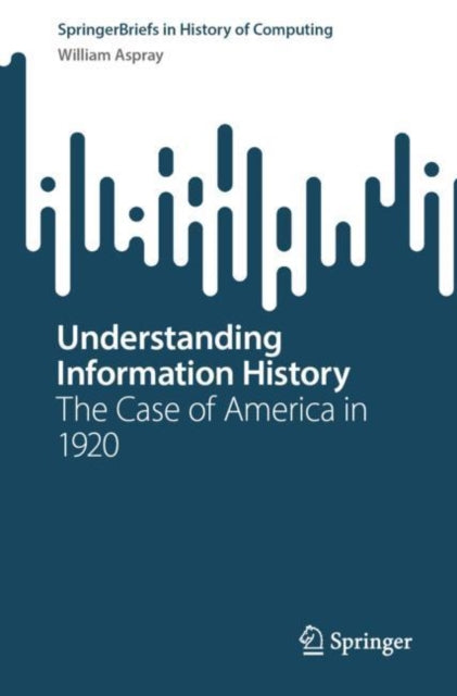 Book cover of: Understanding Information History. By: William Aspray