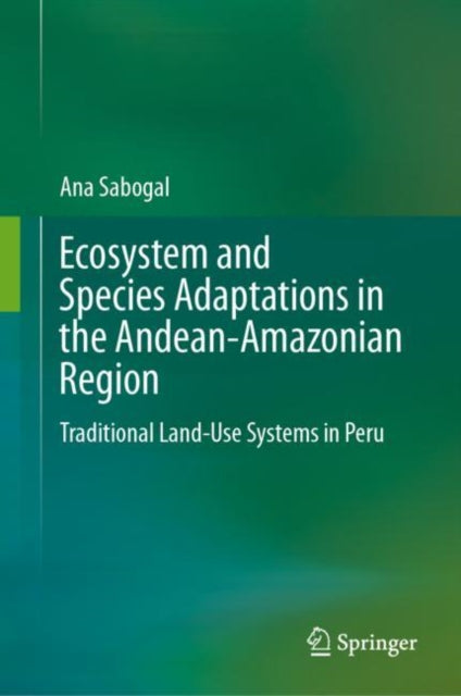 Book cover of: Ecosystem and Species Adaptations in the Andean-Amazonian Region. By: Ana Sabogal