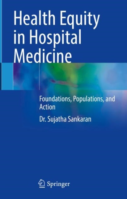 Book cover of: Health Equity in Hospital Medicine. By: Sujatha Sankaran