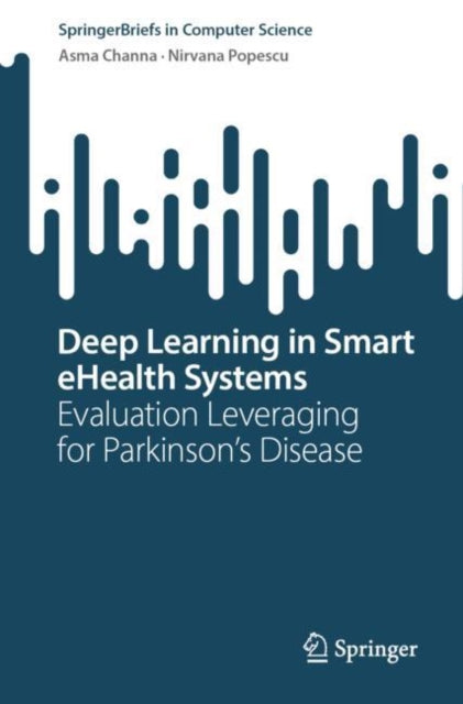 Book cover of: Deep Learning in Smart eHealth Systems. By: Asma Channa