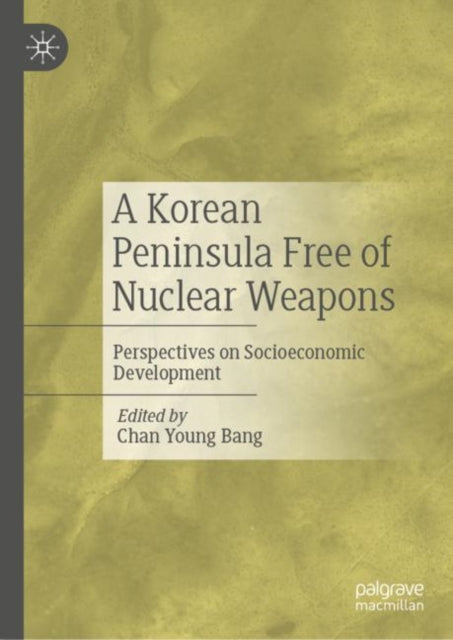 Book cover of: Korean Peninsula Free of Nuclear Weapons. By: Chan Young Bang