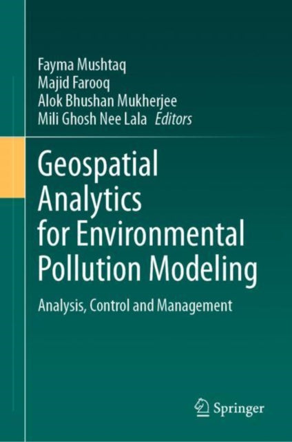 Book cover of: Geospatial Analytics for Environmental Pollution Modeling. By: Fayma Mushtaq
