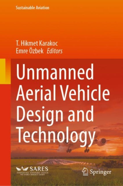 Book cover of: Unmanned Aerial Vehicle Design and Technology. By: T. Hikmet Karakoc
