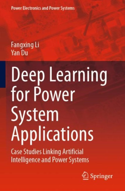 Book cover of: Deep Learning for Power System Applications. By: Fangxing Li