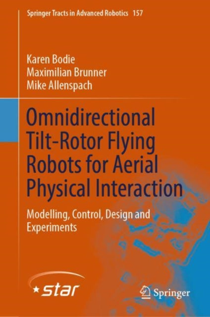 Book cover of: Omnidirectional Tilt-Rotor Flying Robots for Aerial Physical Interaction. By: Karen Bodie