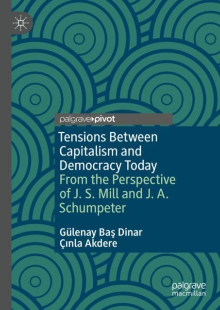 Book cover of: Tensions Between Capitalism and Democracy Today. By: Gülenay Baş Dinar