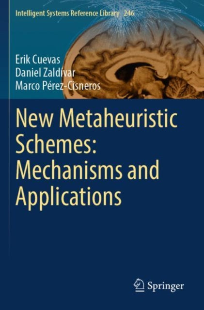 Book cover of: New Metaheuristic Schemes: Mechanisms and Applications. By: Erik Cuevas