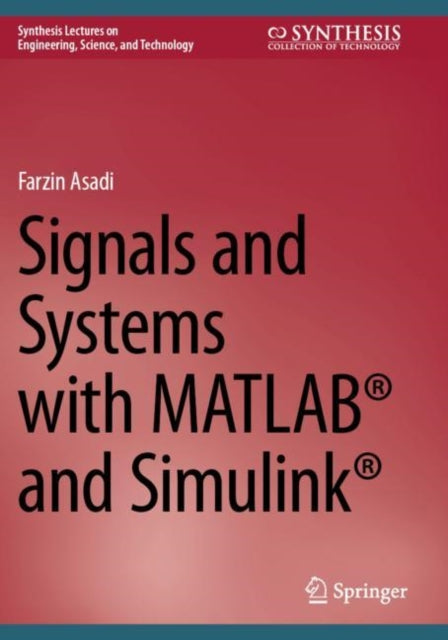 Book cover of: Signals and Systems with MATLAB® and Simulink®. By: Farzin Asadi