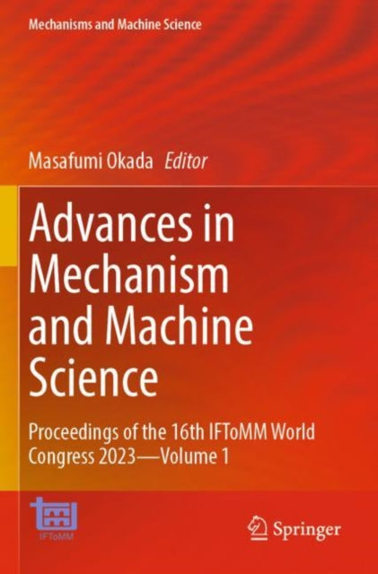 Book cover of: Advances in Mechanism and Machine Science. By: Masafumi Okada