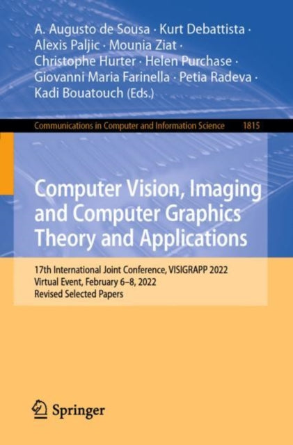 Book cover of: Computer Vision, Imaging and Computer Graphics Theory and Applications. By: A. Augusto de Sousa