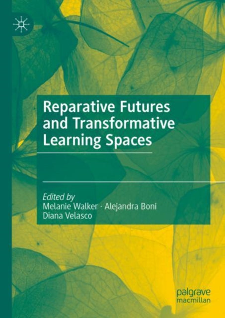 Book cover of: Reparative Futures and Transformative Learning Spaces. By: Melanie Walker