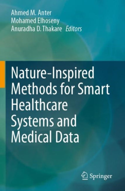 Book cover of: Nature-Inspired Methods for Smart Healthcare Systems and Medical Data. By: Ahmed M. Anter