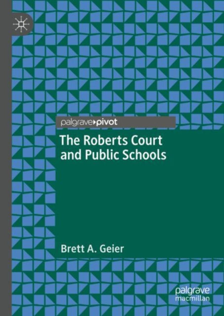 Book cover of: Roberts Court and Public Schools. By: Brett A. Geier