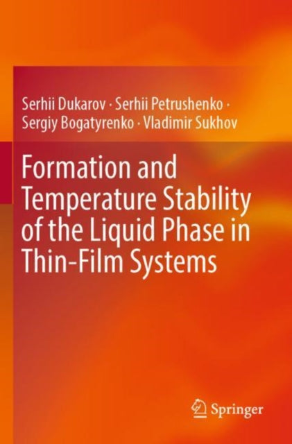Book cover of: Formation and Temperature Stability of the Liquid Phase in Thin-Film Systems. By: Serhii Dukarov