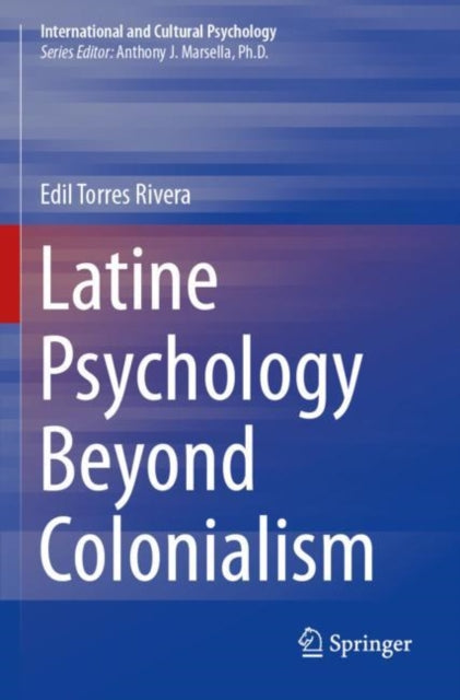 Book cover of: Latine Psychology Beyond Colonialism. By: Edil Torres Rivera