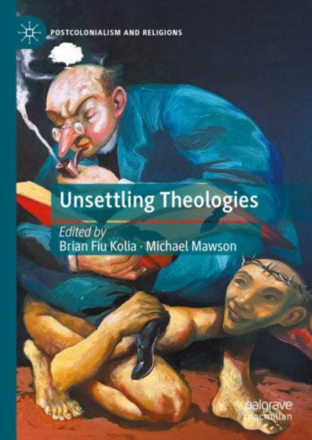 Book cover of: Unsettling Theologies. By: Brian Fiu Kolia