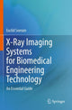 Book cover of: X-Ray Imaging Systems for Biomedical Engineering Technology. By: Euclid Seeram