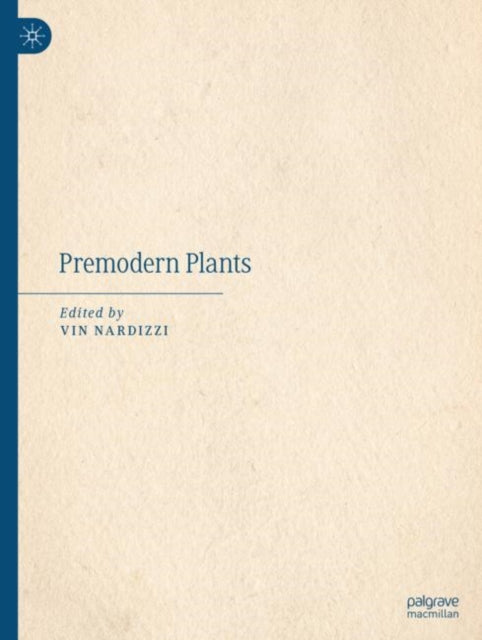 Book cover of: Premodern Plants. By: Vin Nardizzi