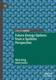 Book cover of: Future Energy Options from a Systems Perspective. By: Nick King
