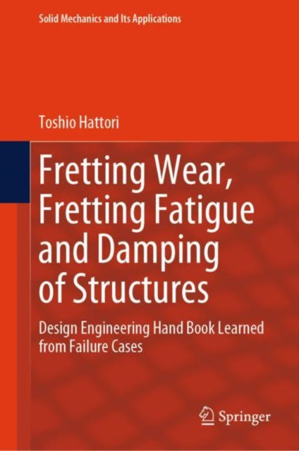 Book cover of: Fretting Wear, Fretting Fatigue and Damping of Structures. By: Toshio Hattori