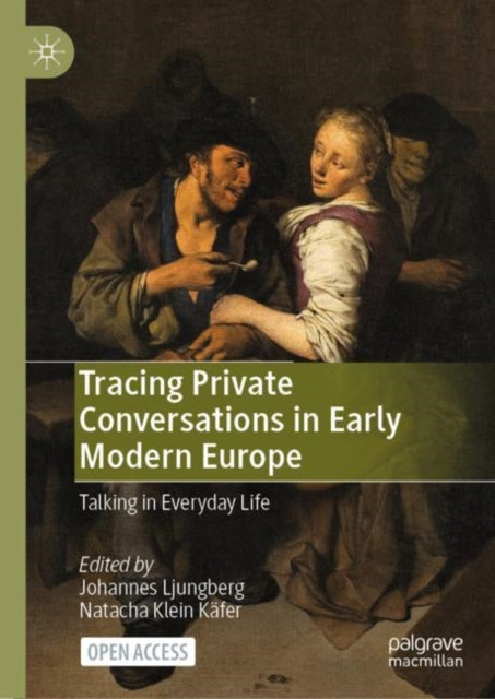 Book cover of: Tracing Private Conversations in Early Modern Europe. By: Johannes Ljungberg