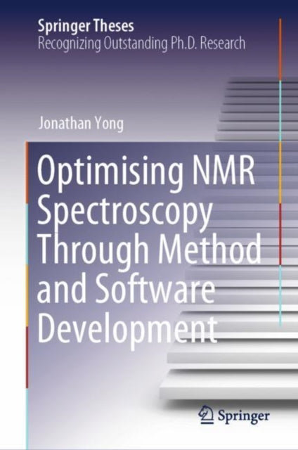 Book cover of: Optimising NMR Spectroscopy Through Method and Software Development. By: Jonathan Yong