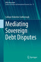 Book cover of: Mediating Sovereign Debt Disputes. By: Calliope Makedon Sudborough