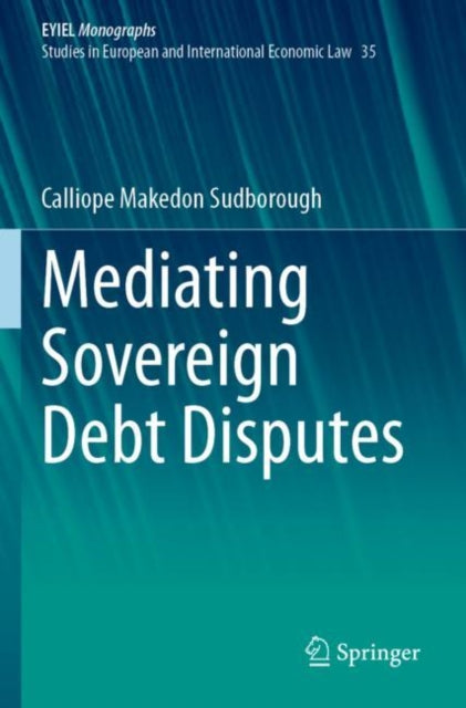 Book cover of: Mediating Sovereign Debt Disputes. By: Calliope Makedon Sudborough