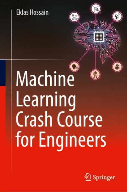 Book cover of: Machine Learning Crash Course for Engineers. By: Eklas Hossain