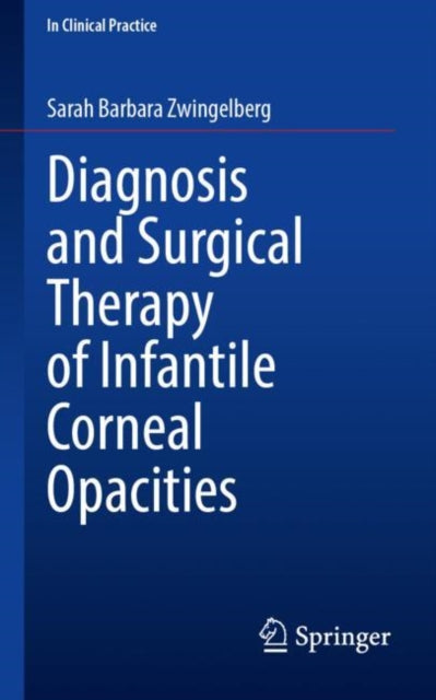 Book cover of: Diagnosis and Surgical Therapy of Infantile Corneal Opacities. By: Sarah Barbara Zwingelberg
