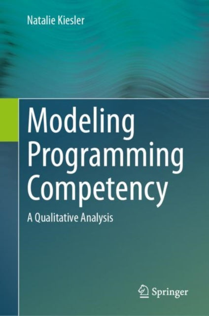 Book cover of: Modeling Programming Competency. By: Natalie Kiesler