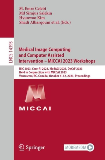 Book cover of: Medical Image Computing and Computer Assisted Intervention – MICCAI 2023 Workshops. By: Emre Celebi
